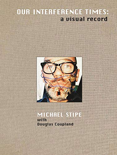 Stock image for Michael Stipe: Our Interference Times: a visual record for sale by WorldofBooks