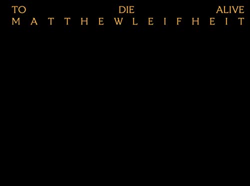 Imagen de archivo de Matthew Leifheit: To Die Alive a la venta por Big River Books