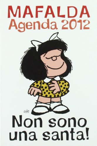 Imagen de archivo de Mafalda Non Sono Una Santa - Agenda 2012 Quino a la venta por Librisline