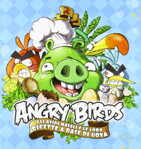 Stock image for Angry birds. Gli avidi maiali e le loro ricette a base di uova for sale by medimops