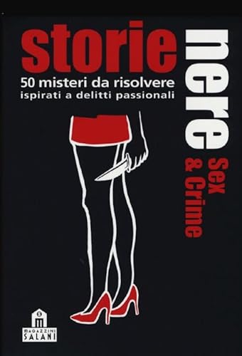 Storie nere. Sex and crime. 50 misteri da risolvere ispirati a delitti  passionali. Carte - Unknown Author: 9788862128810 - AbeBooks
