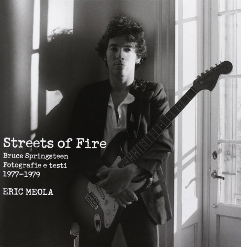 Imagen de archivo de Streets of fire. Bruce Springsteen. Fotografie e testi 1977-1979 a la venta por libreriauniversitaria.it