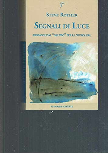 Stock image for Segnali di luce. Messaggi dal Gruppo per la nuova era for sale by libreriauniversitaria.it