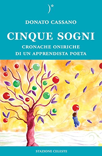 CINQUE SOGNI. CRONACHE ONIRICHE DI UN APPRENDISTA POETA - CASSANO DONATO