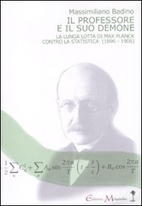 9788862187077: Il professore e il suo demone. La lunga lotta di Max Planck contro la statistica (1896-1906)