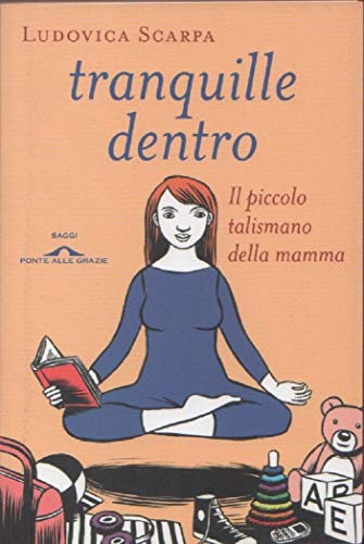 Stock image for Tranquille dentro. Il piccolo talismano della mamma for sale by medimops