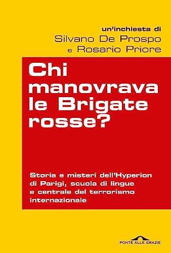 9788862201742: Chi manovrava le Brigate rosse? Storia e misteri dell'Hyperion di Parigi, scuola di lingue e centrale del terrorismo internazionale (Inchieste)