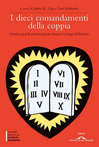 Stock image for I dieci comandamenti della coppia. Ottanta grandi psicoterapeuti dettano le leggi dell'amore for sale by libreriauniversitaria.it
