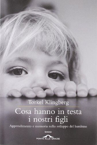 Stock image for Cosa hanno in testa i nostri figli. Apprendimento e memoria nello sviluppo del bambino for sale by medimops