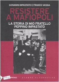 Beispielbild fr Resistere a mafiopoli. La storia di mio fratello Peppino Impastato zum Verkauf von medimops