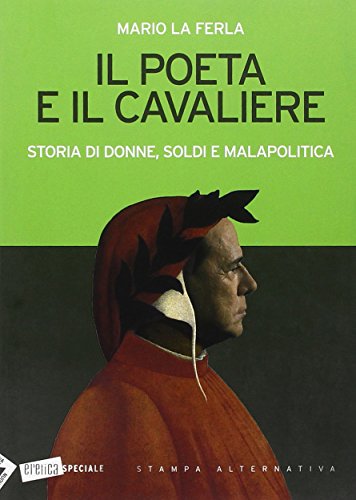 Beispielbild fr Il poeta e il cavaliere. Storia di donne, soldi e malapolitica zum Verkauf von Buchpark