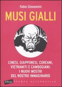 9788862221672: Musi gialli. Cinesi, giapponesi, coreani, vietnamiti e cambogiani: i nuovi mostri del nostro immaginario (Eretica)