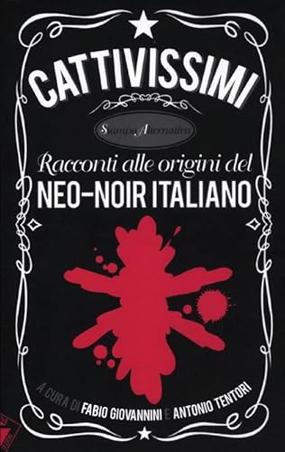 9788862222983: Cattivissimi. Racconti alle origini del neo-noir italiano