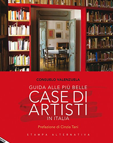 9788862225342: Guida alle pi belle case di artisti in Italia