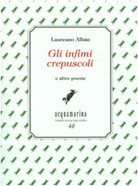 Imagen de archivo de Gli infimi crepuscoli e altre poesie a la venta por libreriauniversitaria.it