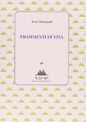 Frammenti di vita (9788862260671) by Montand, Yves