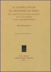 9788862270847: Il Contra fatum di Gregorio di Nissa nel dibattito tardo-antico sul fatalismo e sul determinismo (Studi sulla tardoantichit)