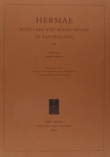 Hermae. Scholars and Scholarship in Papyrology 4. Ediz. italiana, inglese e francese.