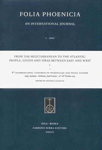 9788862279680: From the Mediterranean to the Atlantic: People, Goods and Ideas between East and West. 8th International Congress of Phoenician and Punic Studies (Sant'Antioco, 21th-26th October 2013)