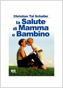 9788862280372: La salute di mamma e bambino (Salute & dintorni)