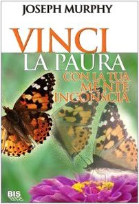 Vinci la paura. Con la tua mente inconscia (9788862280761) by Unknown Author