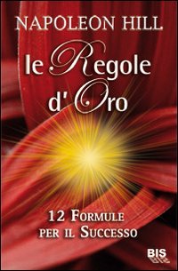 Le regole d'oro. 12 formule per il successo (9788862281034) by Hill, Napoleon