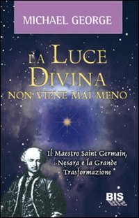 LUCE DIVINA NON VIENE MAI MENO (9788862281324) by Michael, George