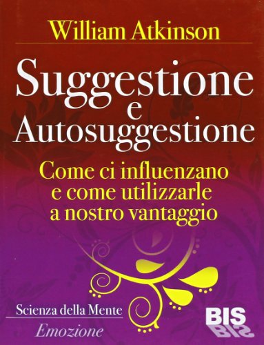 Beispielbild fr Suggestione e autosuggestione. Come si influenzano e come utilizzarle a nostro vantaggio zum Verkauf von medimops