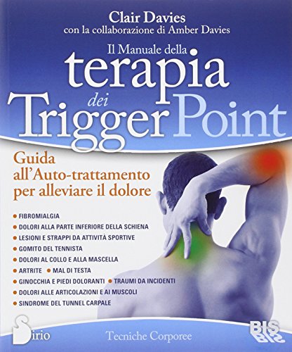 Beispielbild fr Il manuale della terapia dei Trigger Point. Guida all'auto-trattamento per alleviare il dolore zum Verkauf von medimops