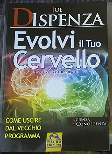 9788862290098: Evolvi il tuo cervello. Come uscire dal vecchio programma (Scienza e conoscenza)