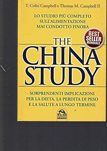 9788862290562: The China study. Lo studio pi completo sull'alimentazione mai condotto finora