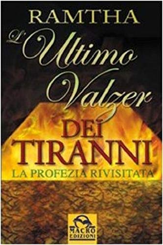 L'ULTIMO VALZER DEI TIRANNI LA PROFEZIA RIVISITATA - Ramtha,