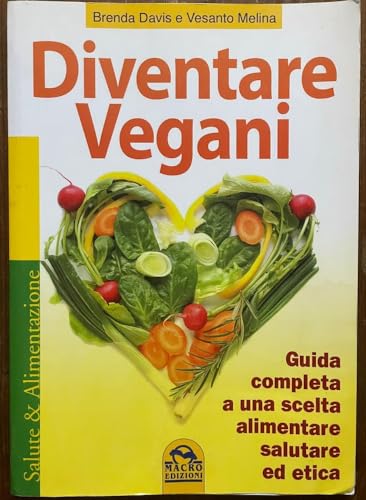 9788862291286: Diventare vegani. Guida completa a una scelta alimentare salutare ed etica (Salute e alimentazione)