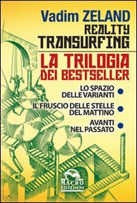 Reality transurfing, la trilogia. Il cofanetto comprende: lo spazio delle varianti, il fruscio delle stelle del mattino, avanti nel passato (9788862291552) by Unknown Author