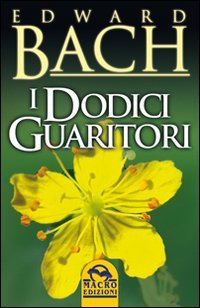 I dodici guaritori (9788862291804) by Edward Bach