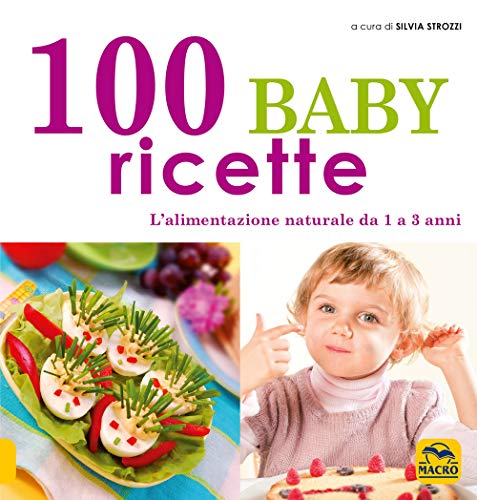 Stock image for 100 baby ricette. L'alimentazione naturale da 1 ai 3 anni for sale by medimops