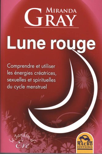 Beispielbild fr Lune Rouge : Comprendre Et Utiliser Les nergies Cratrices, Sexuelles Et Spirituelles Du Cycle Mens zum Verkauf von RECYCLIVRE