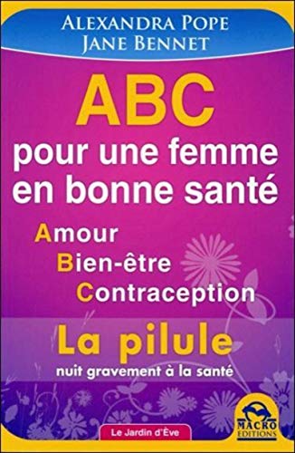 9788862292566: ABC pour une femme en bonne sant: Amour, bien-tre, contraception : la pilule nuit gravement  la sant