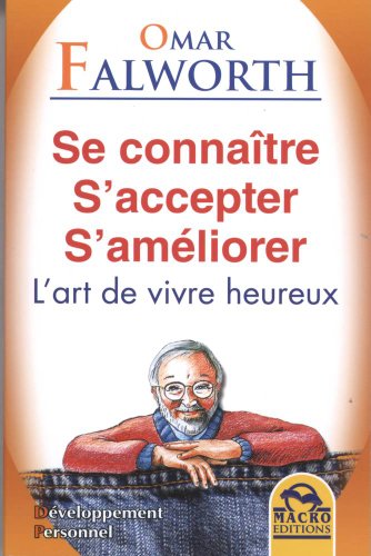 Stock image for Se connatre - S'accepter - S'amliorer - L'art de vivre heureux for sale by Ammareal
