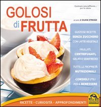 Beispielbild fr Golosi di frutta. Ricette, curiosit, approfondimenti zum Verkauf von medimops