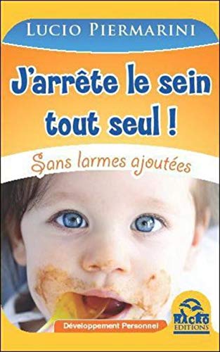 Beispielbild fr J'arrte Le Sein Tout Seul ! : Sans Larmes Ajoutes zum Verkauf von RECYCLIVRE