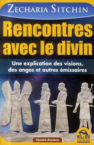 Beispielbild fr Rencontres Avec Le Divin : Une Explication Des Visions, Des Anges Et Autres missaires zum Verkauf von RECYCLIVRE