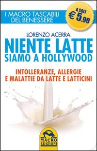 Beispielbild fr Niente latte siamo a Hollywood. Intolleranze, allergie e malattie da latte e latticini zum Verkauf von medimops