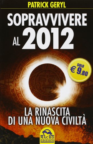 Stock image for Sopravvivere al 2012. La rinascita di una nuova civilt for sale by libreriauniversitaria.it