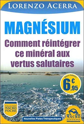 Beispielbild fr Magnsium : Comment rintgrer ce minral aux vertus salutaires zum Verkauf von Revaluation Books
