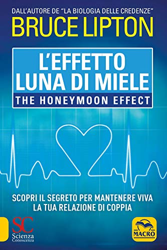 9788862296267: L'effetto luna di miele. The honeymoon effect. Scopri il segreto per mantenere viva la tua relazione di coppia