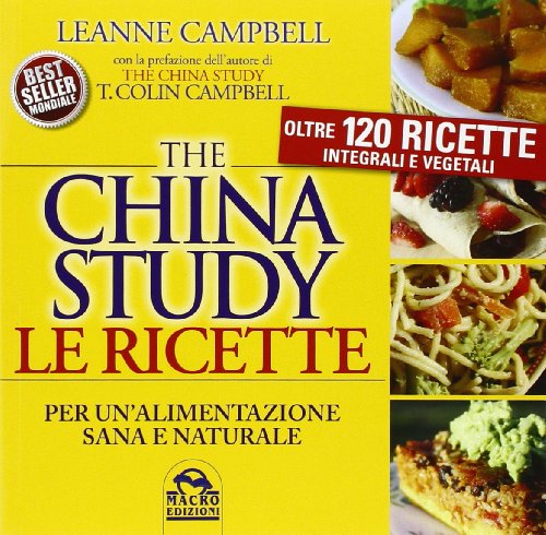 Stock image for The China study. Le ricette per un'alimentazione sana e naturale. Oltre 120 ricette integrali e vegetali for sale by medimops