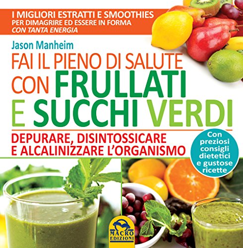 Stock image for Fai Il Pieno Di Salute Con Frullati E Succhi Verdi for sale by libreriauniversitaria.it