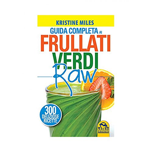 Stock image for Guida completa ai frullati verdi raw. 300 deliziose ricette for sale by libreriauniversitaria.it