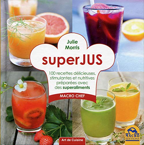 Beispielbild fr SuperJUS : 100 recettes dlicieuses, stimulantes et nutritives prpares avec des superaliments zum Verkauf von medimops